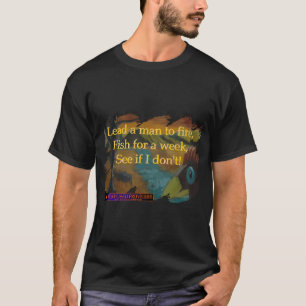 T-shirt Proverbes Confus : Mener Un Homme Au Feu