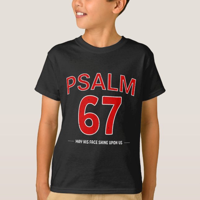 T-shirt Psalm 67 May His Face Shine Un Us Faith Christian  (Devant)