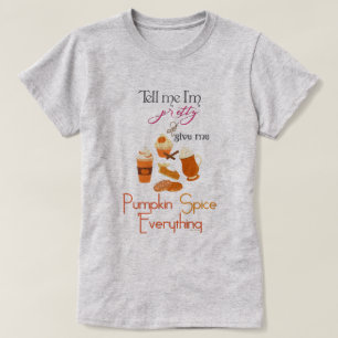 T-shirt PSL - Donnez-moi des épices Citrouilles tout