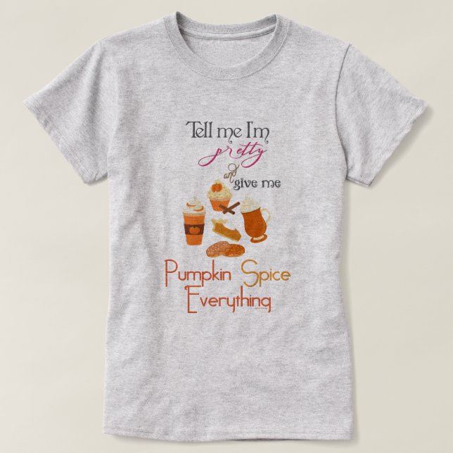 T-shirt PSL - Donnez-moi des épices Citrouilles tout (Design devant)