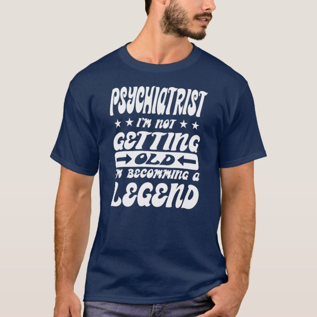 T-shirt Psychiatre Je ne Vieille Pas Je Deviens Un (Devant)