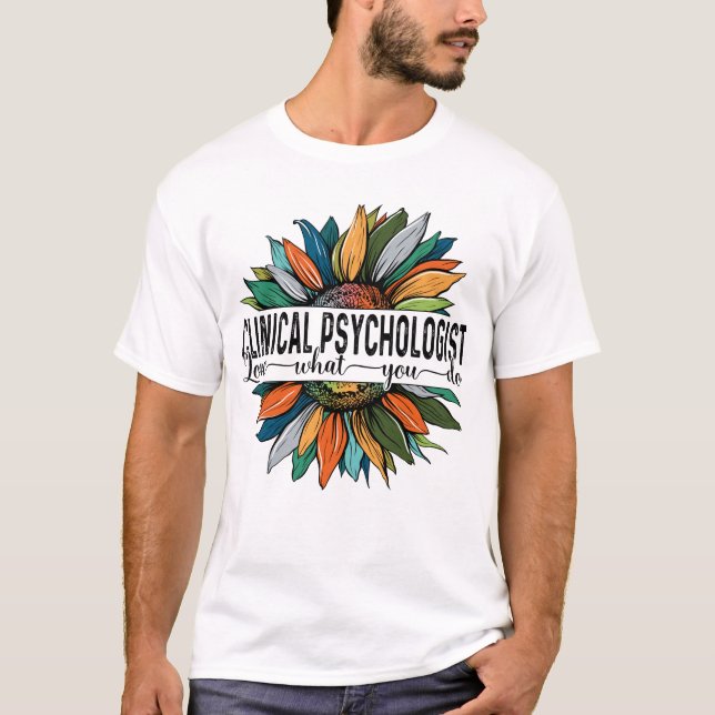 T-shirt Psychologue Clinique Aimer Ce que vous faites (Devant)