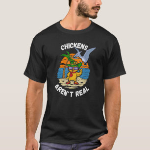 T-shirt Pterosaurs Flying Chickens Aren't Real Tropical Is