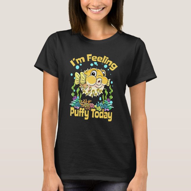 T-shirt Puffer Fish Je Me Sens Puffy Aujourd'Hui Hilarious (Devant)