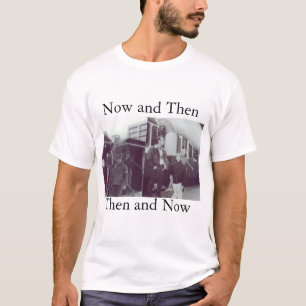 T-shirt Puis et maintenant
