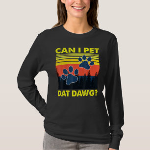 T-shirt Puis-je animal de compagnie Dat Dawg Dog