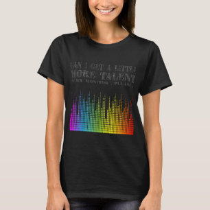 T-shirt Puis-je avoir un peu plus de talent dans mon monit