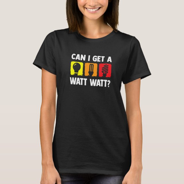 T-shirt Puis-Je Obtenir Un Watt Électricité Électrican (Devant)