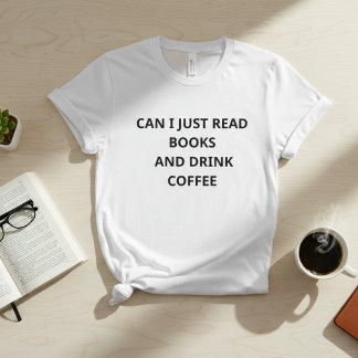 T-shirt Puis-je simplement lire des livres et boire du caf