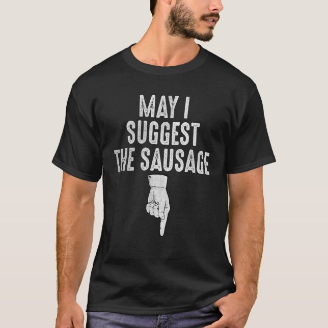 T-shirt Puis-Je Suggérer La Saucisse Drôle Offensive BBQ G (Devant)