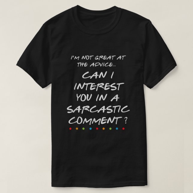 T-shirt Puis-Je Vous Intéresser Dans Un Commentaire Sarcas (Design devant)