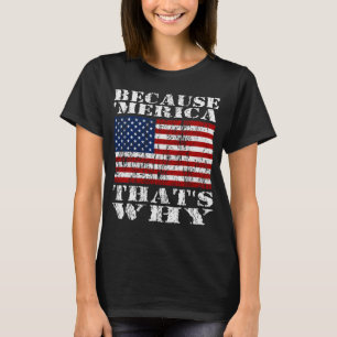 T-shirt Puisque 'MERICA qui est pourquoi chemise affligée