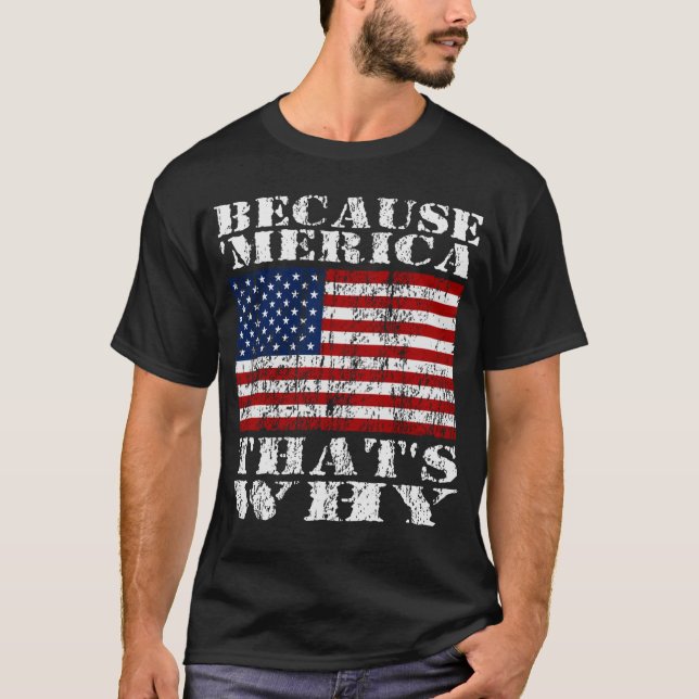 T-shirt Puisque 'MERICA qui est pourquoi chemise affligée (Devant)