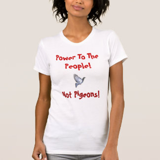 T-shirt Puissance aux personnes, pas pigeons !