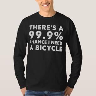 T-shirt Puissance de pédale : Il y a une chance de 99,9% J