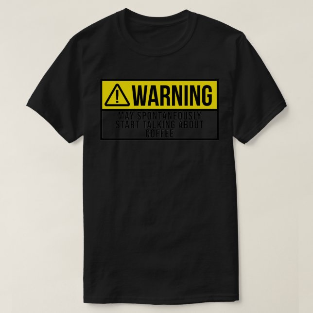 T-shirt Puisse Commencer Spontanément À Parler Du Café (Design devant)