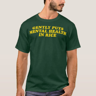 T-shirt Puisse Doucement La Santé Mentale Dans Le Riz 1424
