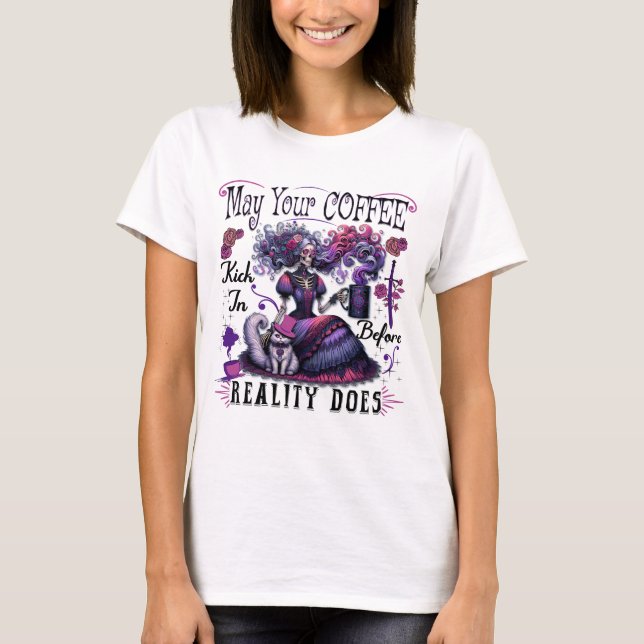 T-shirt Puisse Ton Café Arriver Avant Que La Réalité Ne Fa (Devant)