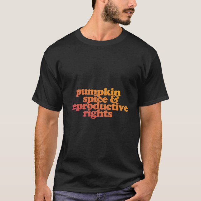 T-shirt Pumpkin Spice And Reproductive Rights (Devant)