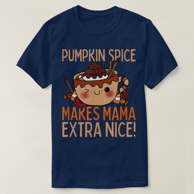 T-shirt Pumpkin Spice Makes Mama Nice Autumn Fall  (Design devant)