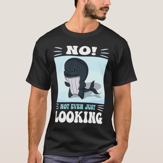 T-shirt Pun No not even just looking Cute Orca watching (Devant)