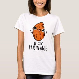 T-shirt Pun Raisin Funny Raisin Raisin