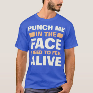 T-shirt Punch Me Dans Le Visage Que J'Ai Besoin De Me Sent