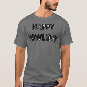 T-shirt Punny Happy Howliday Halloween 2663