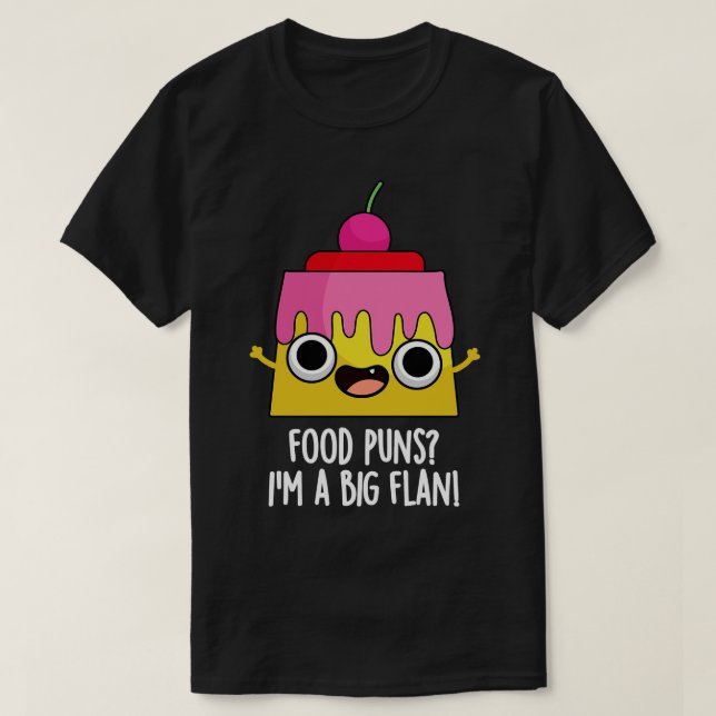 T-shirt Puns De Nourriture Je Suis Un Gros Flan Drôle Pun  (Design devant)
