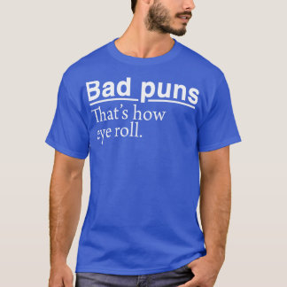 T-shirt Puns Mauvais Qui Roulent Les Yeux