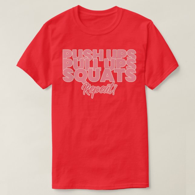 T-shirt Push, Pull Ups, Squats, Exercice de répétition et  (Design devant)