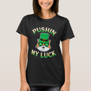 T-shirt Pushin My Luck St Patricks Day Shenanigator Nosy