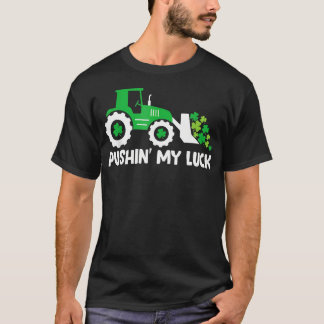 T-shirt Pushing My Luck Tractor Truck St Patricks Day