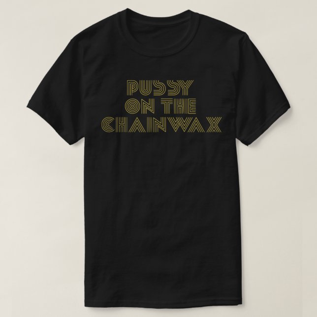 T-shirt Pussy on the Chainwax - MC Mom, Key &amp; Peele Es (Design devant)