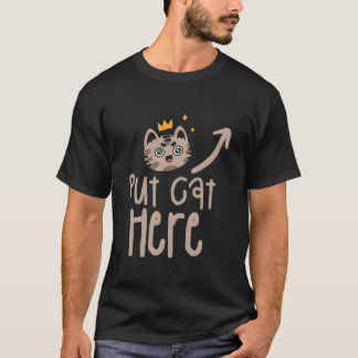 T-shirt Put Cat Here Cats Animal