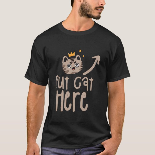 T-shirt Put Cat Here Cats Animal (Devant)