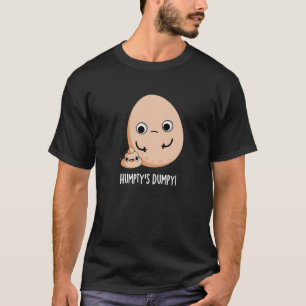 T-shirt Putain de Humpty's Dumpy Funny Egg Poop Pun Dark B