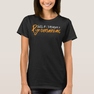 T-shirt Pyromaniac auto-enseigné