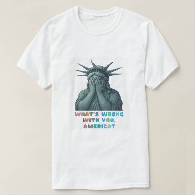 T-shirt Qu’est-ce qui ne va pas avec toi, Amérique ? (Design devant)