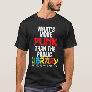T-shirt Qu’Y A-T-Il De Plus Punk Que La Bibliothèque Pu