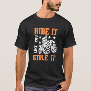 T-shirt Quad Ride comme tu l'as volé VTT