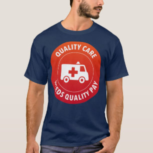 T-shirt Quality Care Needs Quality Pay Support Nurses