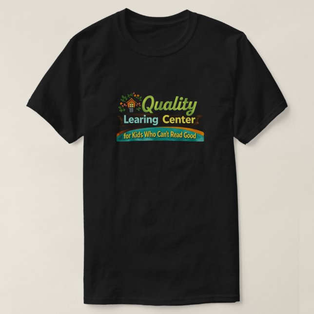 T-shirt Quality Learing Center Learning Funny Day Care (Design devant)
