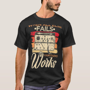 T-shirt Quand All Other échoue Ham Radio Works Amateur pou