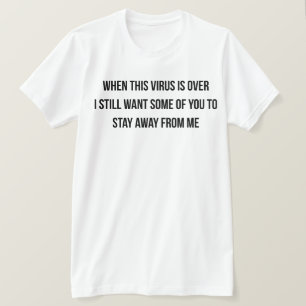 T-shirt Quand Ce Virus Est Terminé, Je Veux Toujours Certa