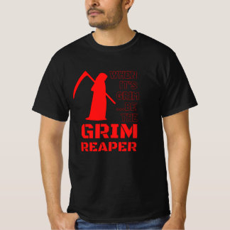 T-shirt Quand c'est Grim, sois la Faucheuse