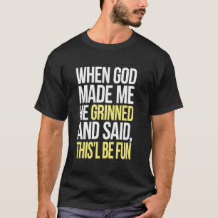 T-shirt Quand Dieu M'A Fait, Il M'A Grindé Drôle Inappropr