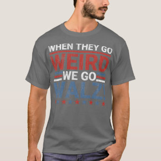 T-shirt Quand Ils Vont Loin, Nous Allons Walz