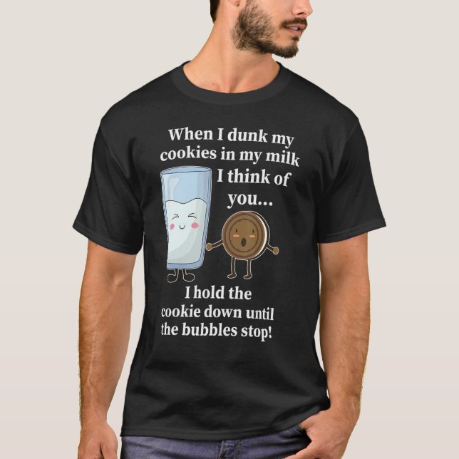 T-shirt Quand Je Crache Mes Cookies Dans Mon Lait, Je Pens (Devant)