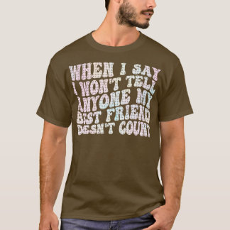 T-shirt quand je dis que je ne dirai à personne que mon me